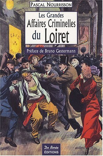 Loiret Grandes Affaires Criminelles