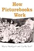 How Picturebooks Work (Children's Literature and Culture)