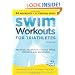 Swim Workouts for Triathletes: Practical Workouts to Build Speed, Strength, and Endurance
