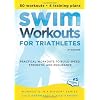 Swim Workouts for Triathletes: Practical Workouts to Build Speed, Strength, and Endurance