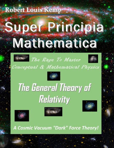super principia mathematica the rage to master conceptual  mathematica physics the general theory of relativity