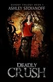 Deadly Crush (Deadly Trilogy Book 1)