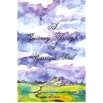 A journey through a warrior's soul: A collection of poems, drawings, and photographs book cover