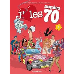J'aime les ann�es 70, Tome 3 :