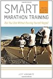 Smart Marathon Training: Run Your Best Without Running Yourself Ragged
