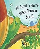 It's hard to hurry when you're a snail