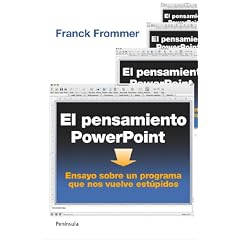 El pensamiento PowerPoint: Ensayo sobre un programa que nos vuelve est�pidos (Atalaya)