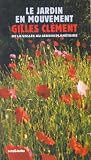 Le jardin en mouvement : De la Vall�e au Champ ,via le parc Andr�-Citro�n et le jardin plan�taire