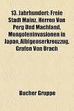 Produkt-Bild: 13. Jahrhundert: Freie Stadt Mainz, Herren von Perg und Machland, Mongoleninvasionen in Japan, Brandenburger Zehntstreit, Albigenserkreuzzug, ... Herrschaft Stargard, Elefant von Cremona