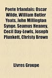 Pote Irlandais: Oscar Wilde, William Butler Yeats, John Millington Synge, Seamus Heaney, Cecil Day-Lewis, Joseph Plunkett, Christy Bro