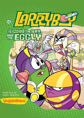 LarryBoy, The Good, the Bad, and the Eggly (Big Idea Books / LarryBoy)