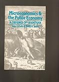 Microeconomics and the public economy : a defence of Leviathan
