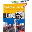 Mastering Your Digital SLR: How to Get the Most Out of Your Digital Camera