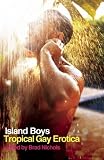 Island Boys: Tropical Gay Erotica