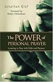 The Power of Personal Prayer: Learning to Pray With Faith and Purpose