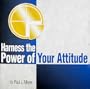 Harness the Power of Your Attitude (Believing in Yourself Set, Volume 1 of 5)