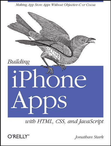 Building iPhone Apps with HTML, CSS, and JavaScript: Making App Store Apps Without Objective-C or Cocoa