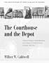 The Courthouse and the Depot: The Architecture of Hope in an Age of Despair : A Narrative Guide to Railroad Expansion and Its Impact on Public Architecture in Georgia, 1833-1910