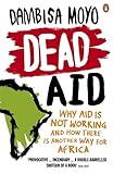 Dead Aid: Why aid is not working and how there is another way for Africa