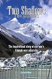 Two Shadows: The inspirational story of one man's triumph over adversity
