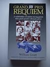 Grand Prix Requiem: A Celebration of Motor Racing Greats Who Paid Speed's Ultimate Price