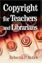 Copyright for Teachers and Librarians