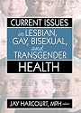 Current Issues in Lesbian, Gay, Bisexual, And Transgender Health