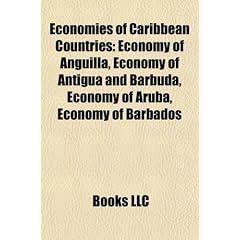 Economies of Caribbean Countries: Economy of Anguilla, Economy of Antigua and Barbuda, Economy of Aruba, Economy of Barbados