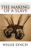 The Willie Lynch Letter And The Making of A Slave