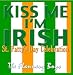 Kiss Me I'm Irish, St. Patty's Day Celebration