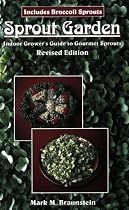 Sprout Garden: Indoor Grower's Guide to Gourmet Sprouts
