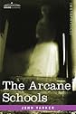The Arcane Schools: A Review of Their Origin and Antiquity; with a General History of Freemasonry, and Its Relation to the Theosophic, Scientific, and Philosophic Mysteries