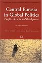 Central Eurasia In Global Politics: Conflict, Security, And Development (International Studies in Sociology and Social Anthropology, V. 92)