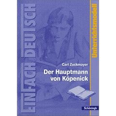 EinFach Deutsch - Unterrichtsmodelle: Carl Zuckmayer 'Der Hauptmann von K�penick'