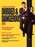 Dubbed & Dangerous 3D
