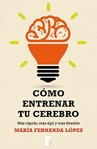 Cómo entrenar tu cerebro (Spanish Edition)