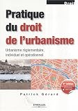 Revue Eyrolles  / Pratique du droit de l'urbanisme : Urbanisme réglementaire, individuel et opérationnel