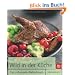 Wild in der K�che: Der Kochklassiker mit 325 Rezepten