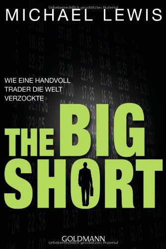 Buch - Cover The Big Short: Wie eine Handvoll Trader die Welt verzockte - Michael Lewis - Goldmann Verlag