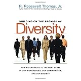 building on the promise of diversity how we can move to the next level in our workplaces our communities and