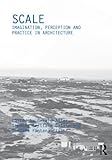 Scale : imagination, perception and practice in architecture