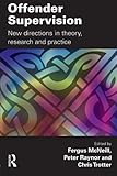 Offender supervision : new directions in theory, research and practice