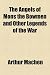 The Angels of Mons the Bowmen and Other Legends of the War