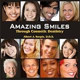 Amazing Smiles Through Cosmetic Dentistry