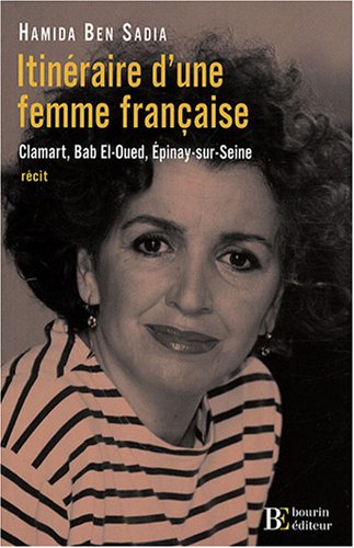 Itin�raire d_une femme fran�aise : Clamart, Bab-El-Oued, Epinay-sur-Seine