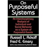 on purposeful systems an interdisciplinary analysis of individual and social behavior as a system of purposeful