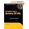 The Definitive Guide to Berkeley DB XML