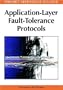 Application-Layer Fault-Tolerance Protocols (Premier Reference Source)