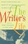The Writer's Life : Intimate Thoughts on Work, Love, Inspiration, and Fame from the Diaries of the World's Great Writers