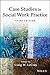 Case Studies in Social Work Practice